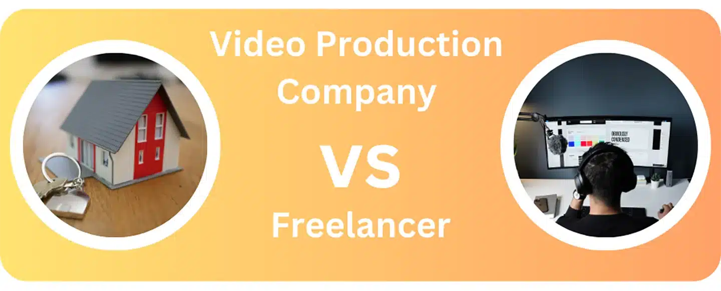 Comparing video production by a Video Production Company vs a Freelancer
